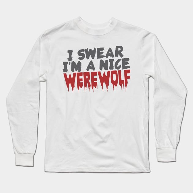 I'm a nice werewolf Long Sleeve T-Shirt by CrazyCreature